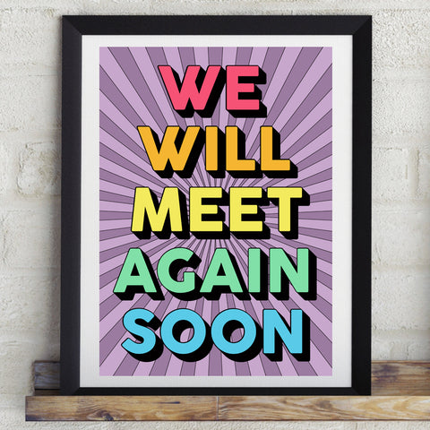 We Will Meet Again Soon Art Print (& free printable) NHS charity print