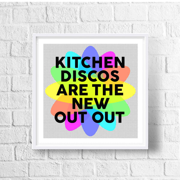 Kitchen Discos Are The New Out Out Art Print